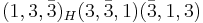 (1,3,\bar{3})_H(3,\bar{3},1)(\bar{3},1,3)