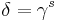 \delta = \gamma^s