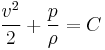  \frac{v^2}{2} %2B \frac{p}{\rho}= C