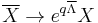 \overline{X} \to e^{q\overline{\Lambda}}X