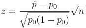 z=\frac{\hat{p} - p_0}{\sqrt{p_0 (1-p_0)}}\sqrt n