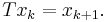 Tx_k = x_{k%2B1}.