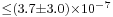 \scriptstyle\leq(3.7\pm3.0)\times10^{-7}