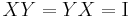 XY = YX = \text{I}