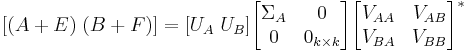 [(A%2BE)\; (B%2BF)] = [U_A\; U_B] \begin{bmatrix}\Sigma_A &0 \\ 0 & 0_{k\times k}\end{bmatrix}\begin{bmatrix}V_{AA} & V_{AB} \\ V_{BA} & V_{BB}\end{bmatrix}^*