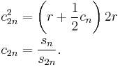 \begin{align}
 c_{2n}^2 &{}= \left( r %2B \frac{1}{2} c_n \right) 2r \\
 c_{2n} &{}= \frac{s_n}{s_{2n}} .
\end{align}