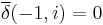 \overline{\delta}(-1,i) = 0\,\!