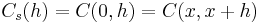 C_s(h)=C(0,h)=C(x,x%2Bh)\,