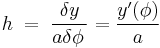 \quad h\;=\;\frac{\delta y}{a\delta\phi\,}=\frac{y'(\phi)}{a}