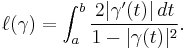 \ell(\gamma)=\int_a^b {2|\gamma^\prime(t)|\, dt\over 1 -|\gamma(t)|^2}.