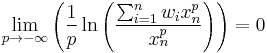 \lim_{p \to -\infty}\left(\frac{1}{p}\ln\left(\frac{\sum_{i=1}^nw_ix_n^p}{x_n^p}\right)\right)=0