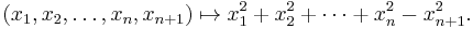  (x_1,x_2,\ldots ,x_n,x_{n%2B1})\mapsto x_1^2%2Bx_2^2%2B\cdots %2Bx_n^2-x_{n%2B1}^2.