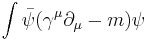  \int \bar\psi(\gamma^\mu \partial_{\mu} - m ) \psi 