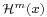 \scriptstyle \mathcal{H}^m(x)