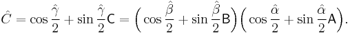  \hat{C}  = \cos\frac{\hat{\gamma}}{2}%2B\sin\frac{\hat{\gamma}}{2}\mathsf{C}
=
\Big(\cos\frac{\hat{\beta}}{2}%2B\sin\frac{\hat{\beta}}{2}\mathsf{B}\Big) \Big(\cos\frac{\hat{\alpha}}{2}%2B
\sin\frac{\hat{\alpha}}{2}\mathsf{A}\Big).
