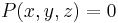 P(x,y,z)=0