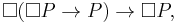 \Box(\Box P\rightarrow P)\rightarrow \Box P,