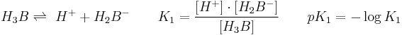 H_3 B \rightleftharpoons\ H ^ %2B %2B H_2 B ^ - \qquad K_1 = {[H ^ %2B] \cdot [H_2 B ^ -] \over [H_3 B]} \qquad pK_1 = - \log  K_1 