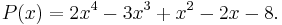 P(x)=2x^4-3x^3%2Bx^2-2x-8.\,\!