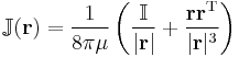 \mathbb{J}(\mathbf{r}) = {1 \over 8 \pi \mu} \left( \frac{\mathbb{I}}{|\mathbf{r}|} %2B \frac{\mathbf{r}\mathbf{r}^\mathrm{T}}{|\mathbf{r}|^3} \right)