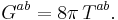  G^{ab} = 8 \pi \, T^{ab}.