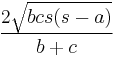  \frac{2 \sqrt{bcs(s-a)}}{b%2Bc}
