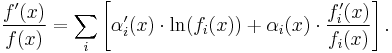 \frac{f'(x)}{f(x)}=\sum_i\left[\alpha_i'(x)\cdot \ln(f_i(x))%2B\alpha_i(x)\cdot \frac{f_i'(x)}{f_i(x)}\right].