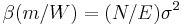 \beta (m/W)= (N/E)\sigma^2