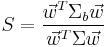  S = \frac{\vec w^T \Sigma_b \vec w}{\vec w^T \Sigma \vec w} 