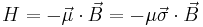  H=-\vec{\mu}\cdot\vec{B}=-\mu\vec{\sigma}\cdot\vec{B}