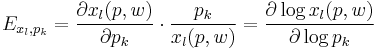 E_{x_l,p_k} = \frac{\partial x_l(p,w)}{\partial p_k}\cdot\frac{p_k}{x_l(p,w)}  = \frac{\partial \log x_l(p,w)}{\partial \log p_k}