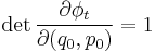 \det\frac{\partial\phi_t}{\partial (q_0,p_0)} = 1