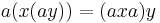 a(x(ay)) = (axa)y