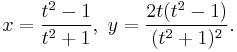 x = \frac{t^2-1}{t^2%2B1},\ y = \frac{2t(t^2-1)}{(t^2%2B1)^2}.