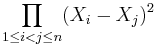 \prod_{1\leq i<j\leq n}(X_i-X_j)^2