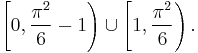 \left[0,\frac{\pi^2}{6}-1\right)\cup\left[1,\frac{\pi^2}{6}\right).