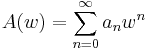 A(w)= \sum_{n=0}^\infty a_n w^n \quad