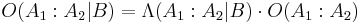 O(A_1:A_2|B) = \Lambda(A_1:A_2|B) \cdot O(A_1:A_2)