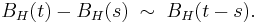 B_H (t) - B_H (s)\;   \sim \;   B_H (t-s). 