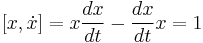 
[x, \dot x] = x {dx\over dt} - {dx \over dt} x = 1
\,