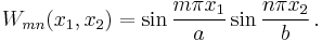 
   W_{mn}(x_1,x_2) = \sin\frac{m\pi x_1}{a}\sin\frac{n\pi x_2}{b} \,.
