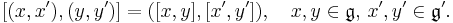  [(x,x'),(y,y')]=([x,y],[x',y']), \quad x,y\in\mathfrak{g},\, x',y'\in\mathfrak{g'}.