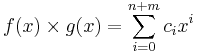 f(x)\times g(x)=\sum_{i=0}^{n%2Bm} c_ix^i