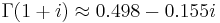 \Gamma(1 %2B i) \approx 0.498 - 0.155i