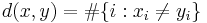 d(x,y) = \# \{i�: x_i \not = y_i \}