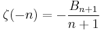 \zeta(-n)=-\frac{B_{n%2B1}}{n%2B1}