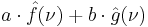 \displaystyle a\cdot \hat{f}(\nu) %2B b\cdot \hat{g}(\nu)\,