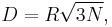 D=R\sqrt{3N},\,