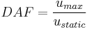  DAF = \frac{{u_{max}}}{{u_{static}}}