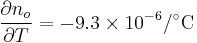 \frac{\partial n_o}{\partial T}= -9.3 \times 10^{-6} / \mathrm{^\circ C} 